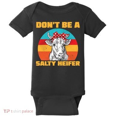 Don't Be A Salty Heifer Baby Bodysuit