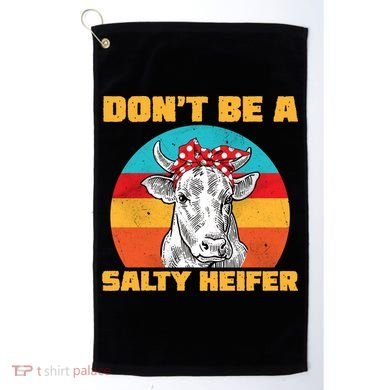 Don't Be A Salty Heifer Golf Towel