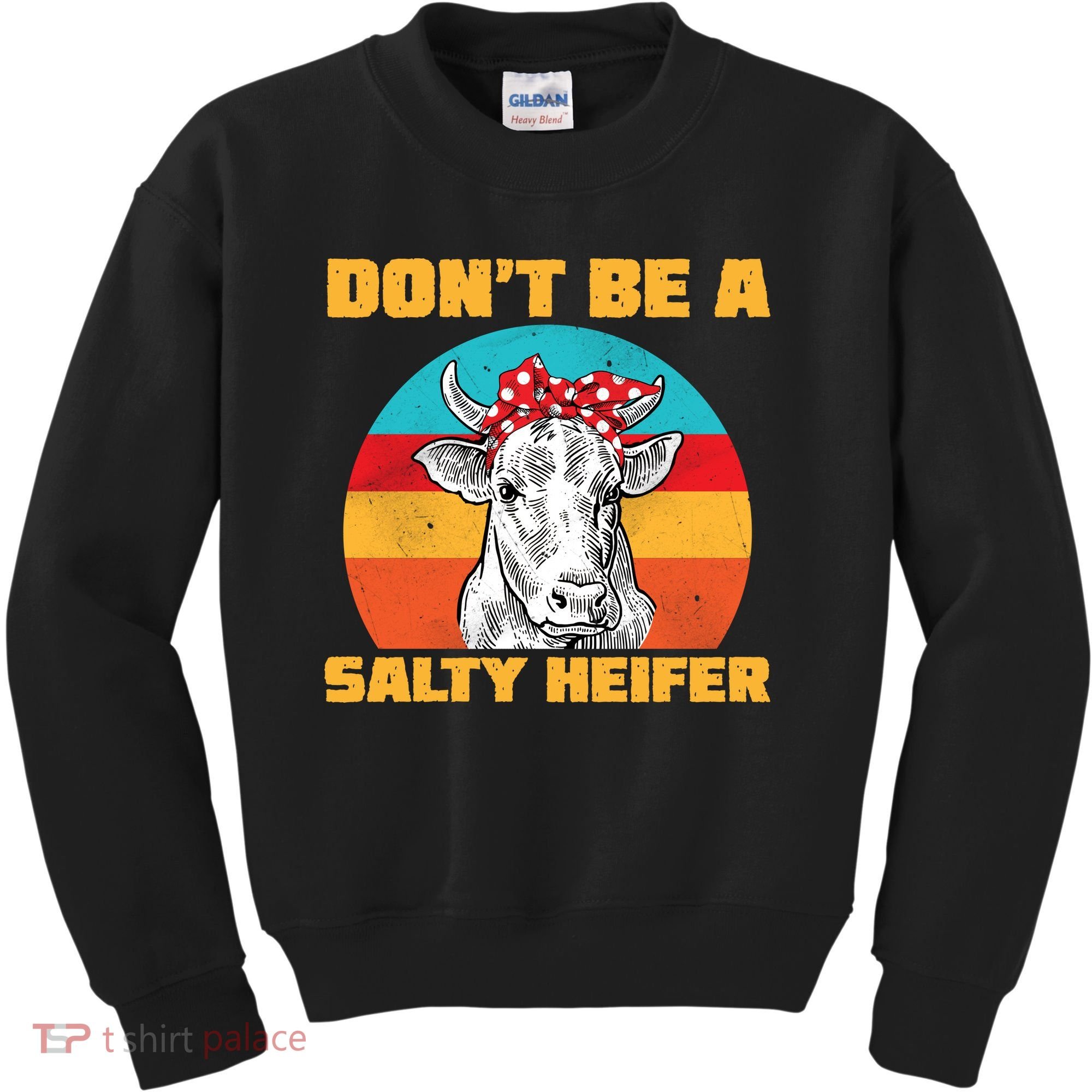 Don't Be A Salty Heifer Kids Sweatshirt