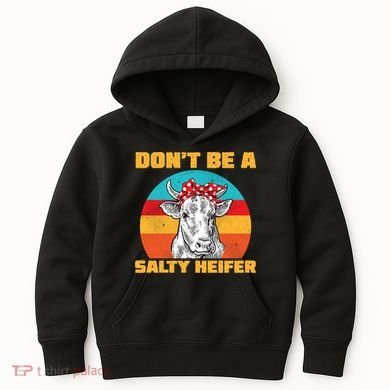 Don't Be A Salty Heifer Kids Hoodie