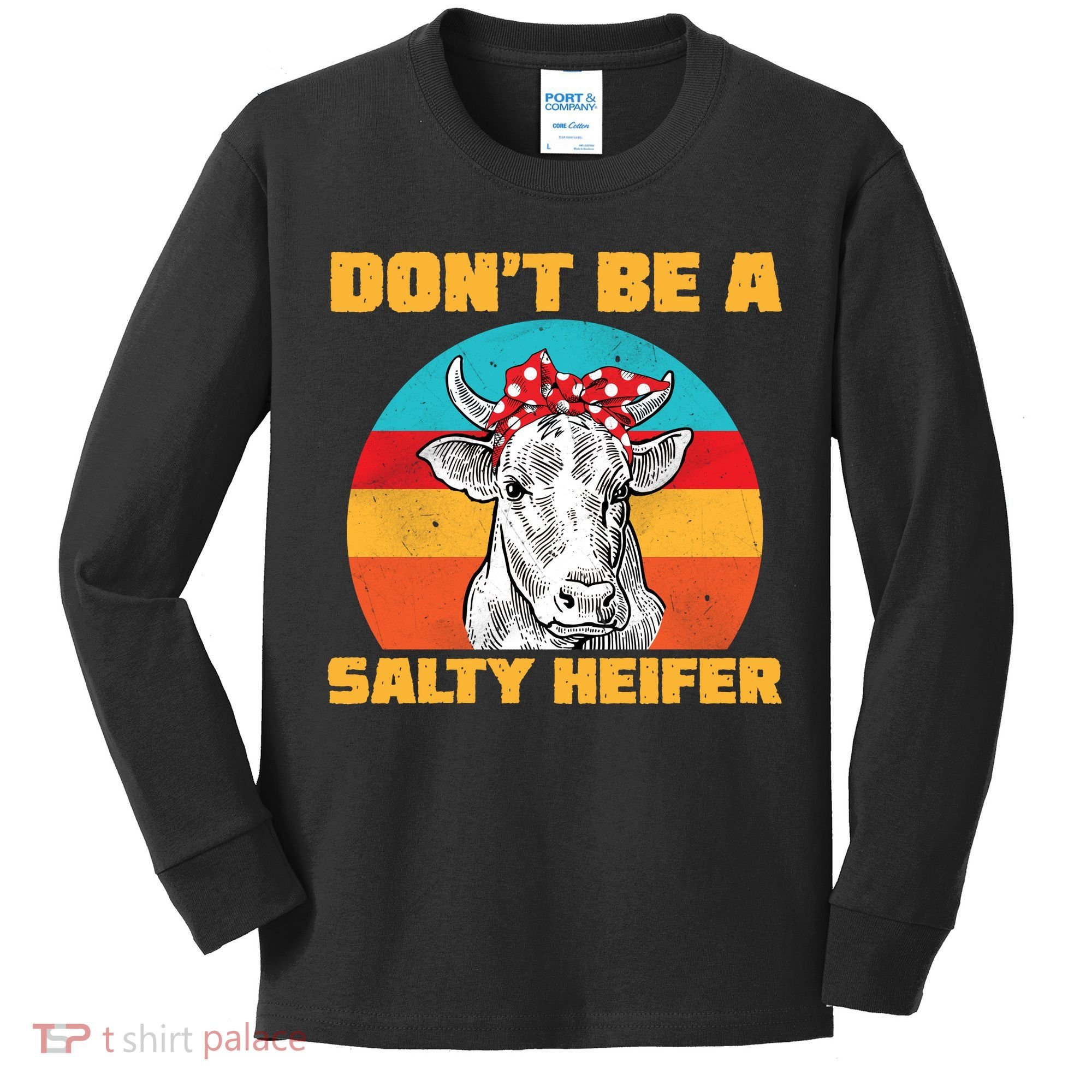 Don't Be A Salty Heifer Kids Long Sleeve Shirt