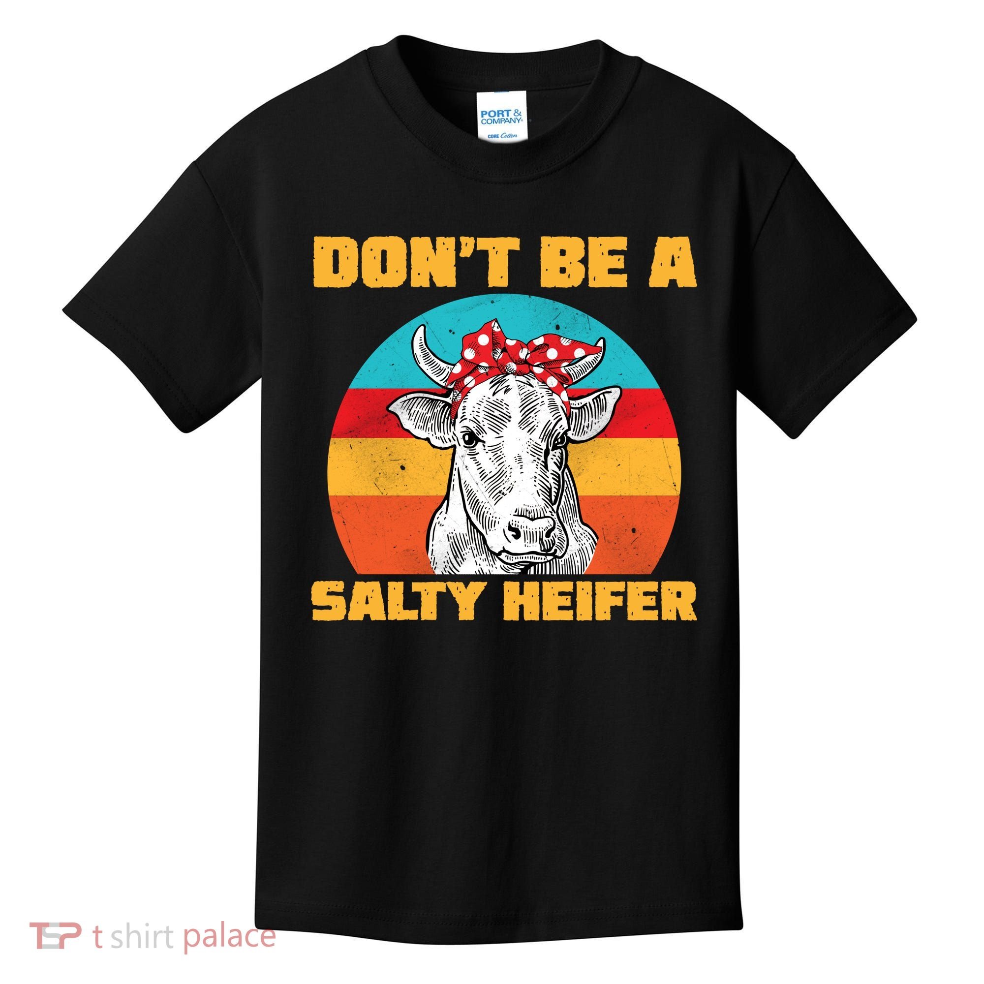 Don't Be A Salty Heifer Kids T-Shirt