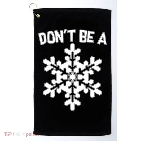 Don't Be A Snowflake Golf Towel in the selected color