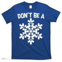 Don't Be A Snowflake T-Shirt thumb 0