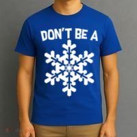 Don't Be A Snowflake T-Shirt thumb 3