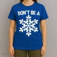 Don't Be A Snowflake T-Shirt thumb 4