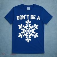 Don't Be A Snowflake T-Shirt thumb 5