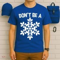 Don't Be A Snowflake T-Shirt thumb 6