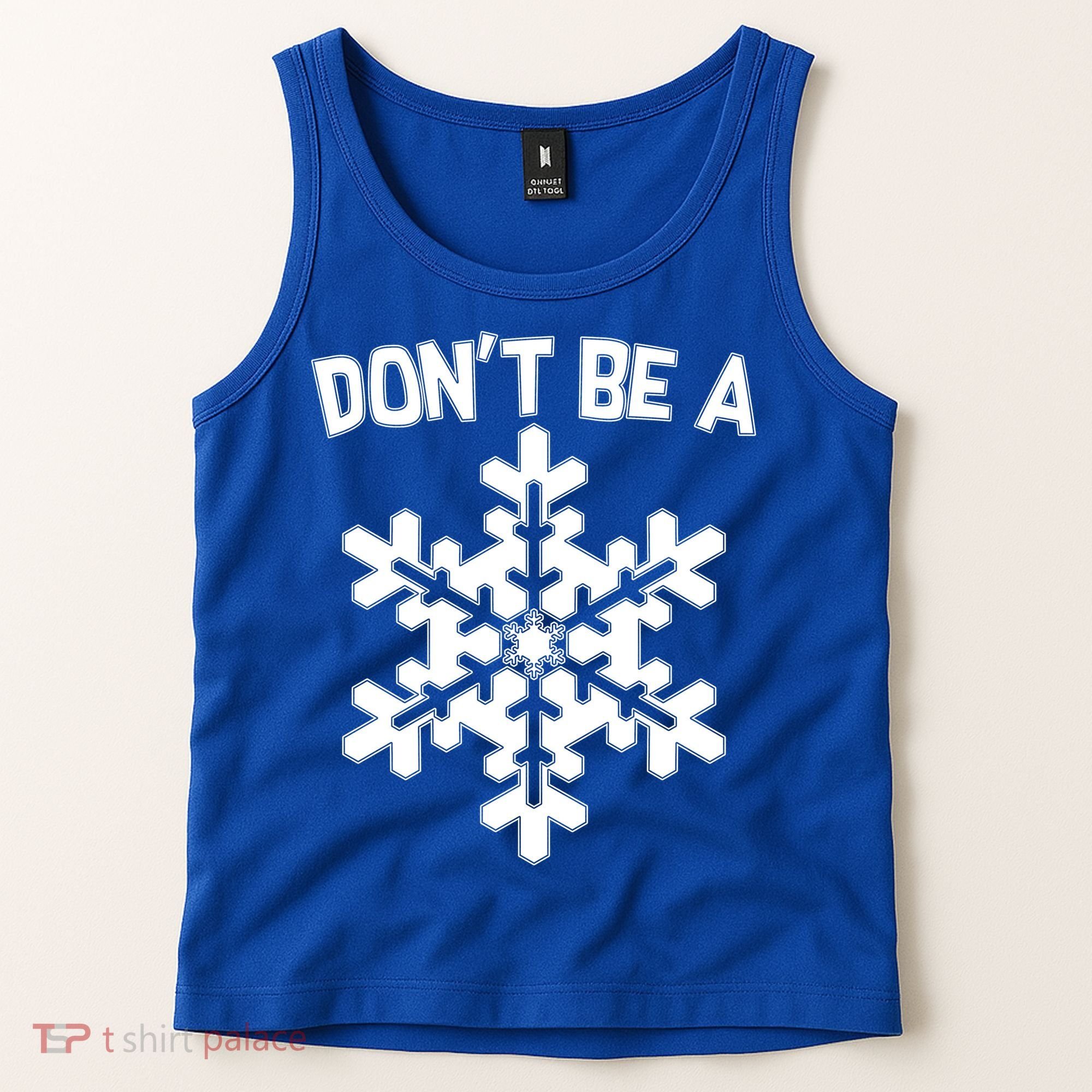 Don't Be A Snowflake Tank Top