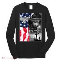 Don't Be Afraid Just Have Faith Mark 5:36 Jesus American Flag Long Sleeve Shirt thumb 0