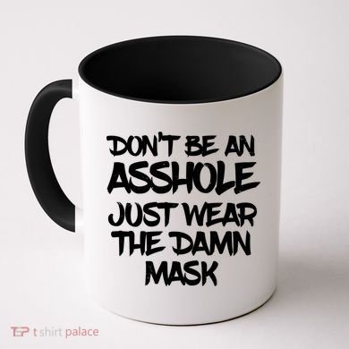 Don't Be An Asshole Just Wear The Damn Mask Coffee Mug
