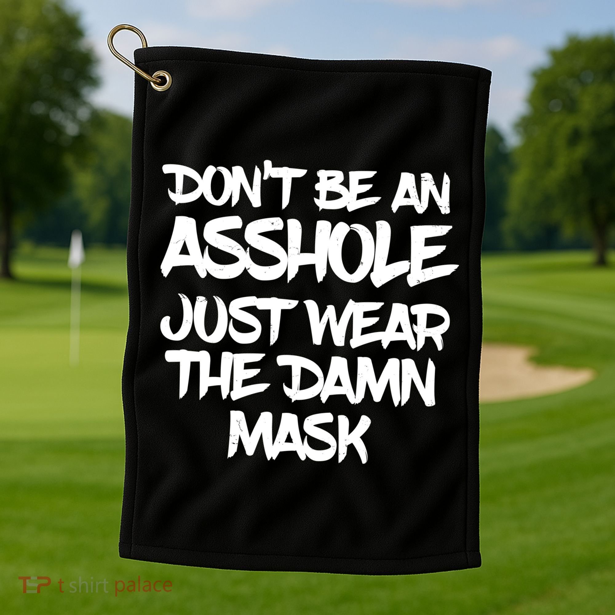Don't Be An Asshole Just Wear The Damn Mask Golf Towel