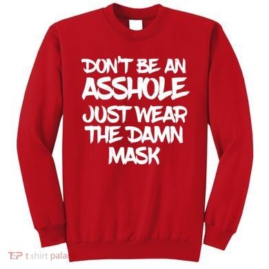 Don't Be An Asshole Just Wear The Damn Mask Sweatshirt