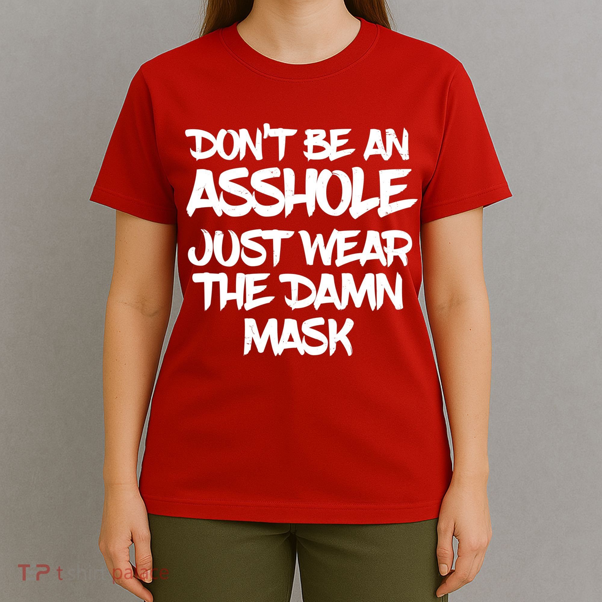 Don't Be An Asshole Just Wear The Damn Mask T-Shirt