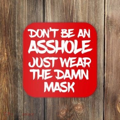 Don't Be An Asshole Just Wear The Damn Mask Coaster