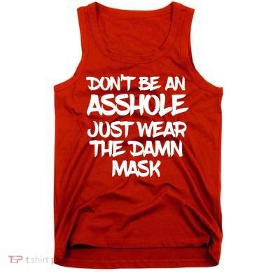 Don't Be An Asshole Just Wear The Damn Mask Tank Top
