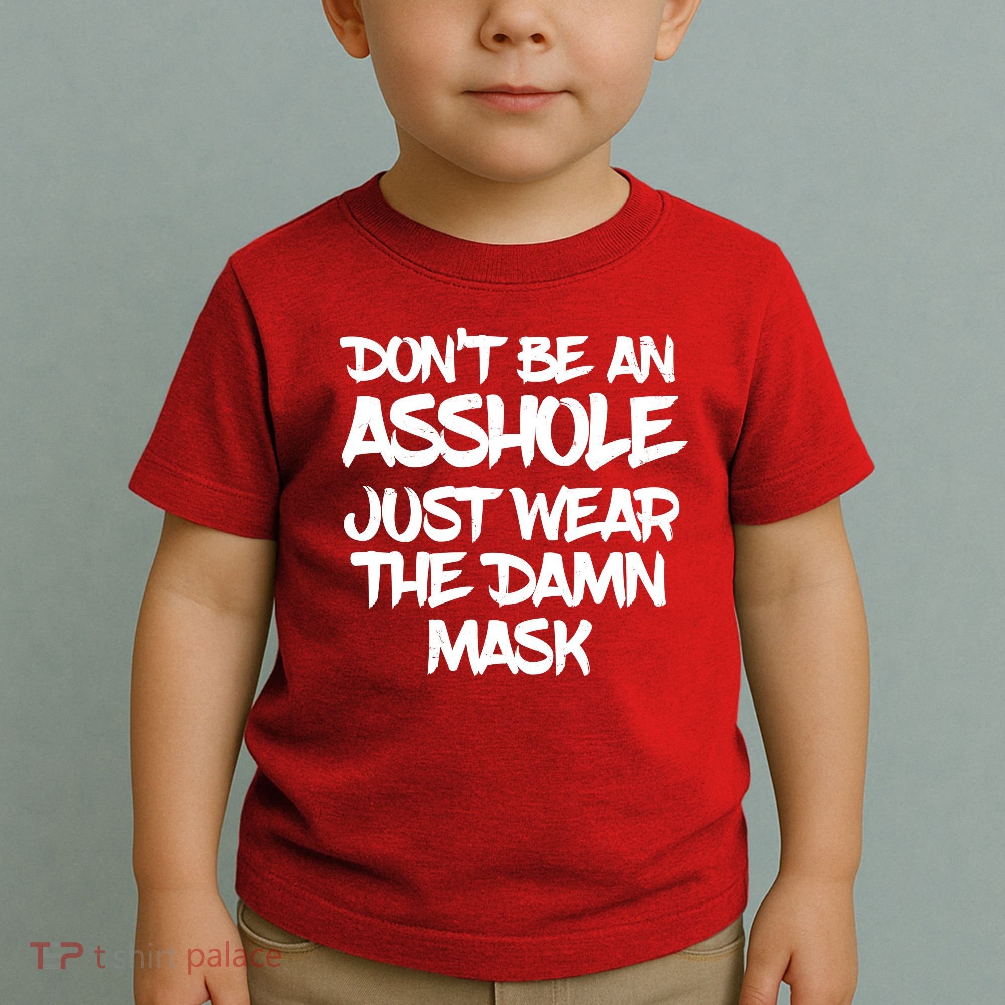 Don't Be An Asshole Just Wear The Damn Mask Toddler T-Shirt