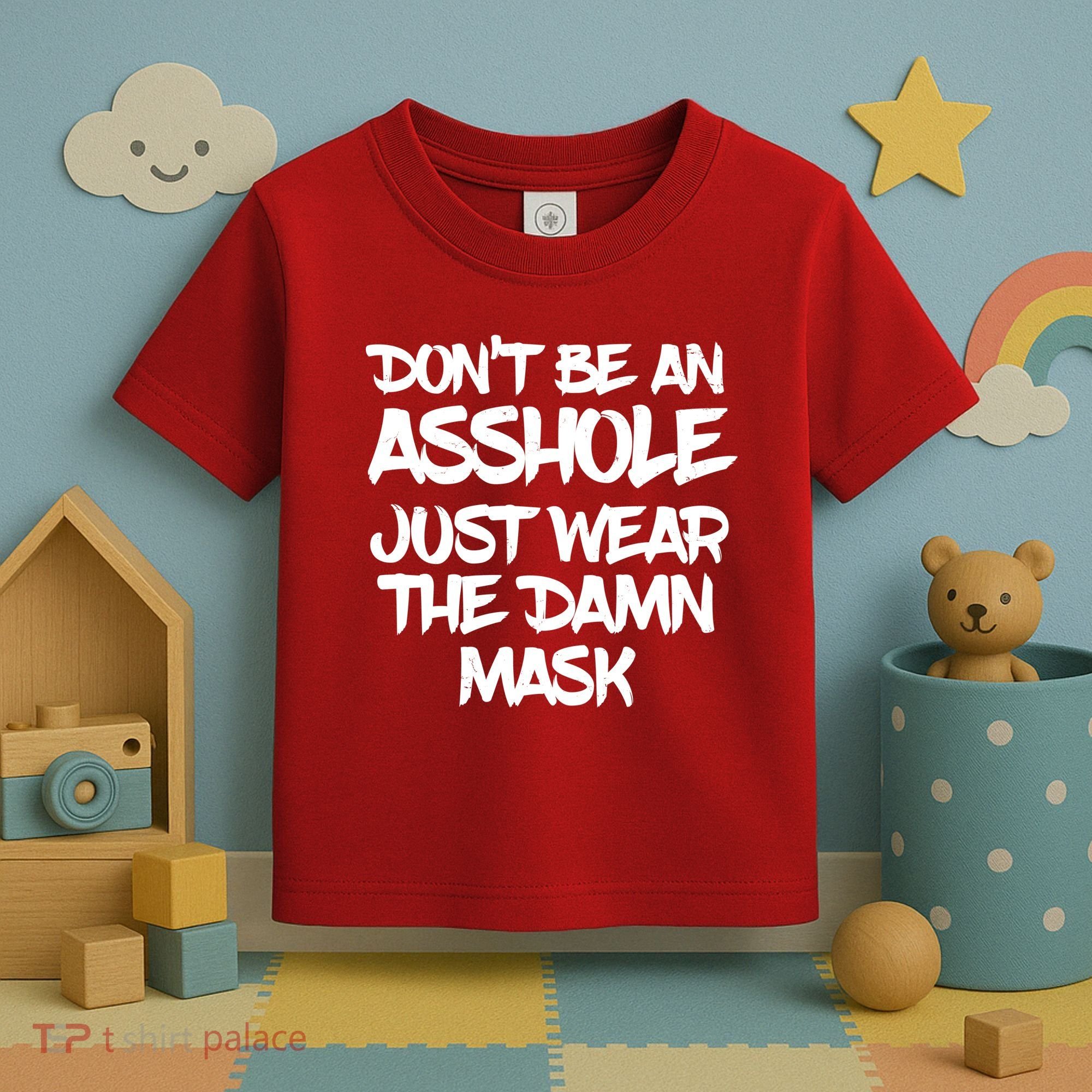 Don't Be An Asshole Just Wear The Damn Mask Toddler T-Shirt