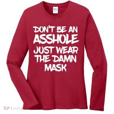 Don't Be An Asshole Just Wear The Damn Mask Women's Long Sleeve Shirt