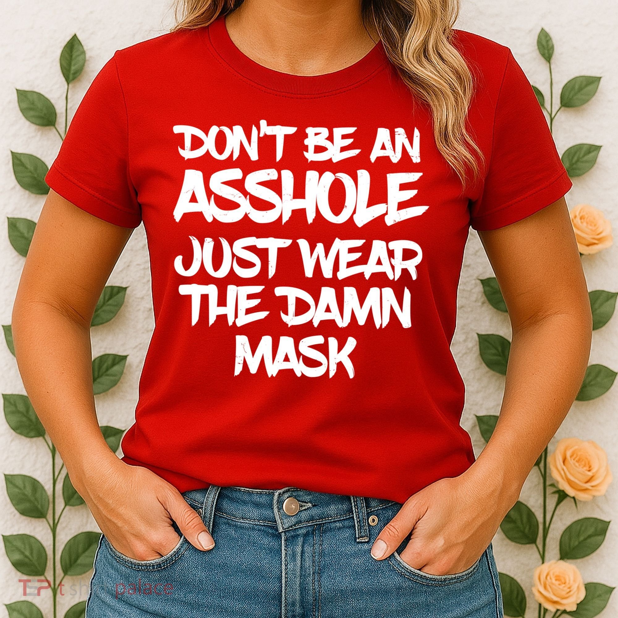 Don't Be An Asshole Just Wear The Damn Mask Women's T-Shirt