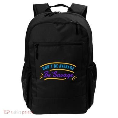 Don't Be Average Be Savage Backpack