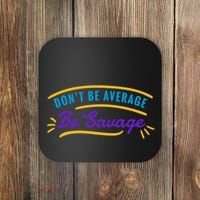 Don't Be Average Be Savage Coaster thumb 0