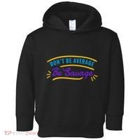 Don't Be Average Be Savage Toddler Hoodie thumb 0