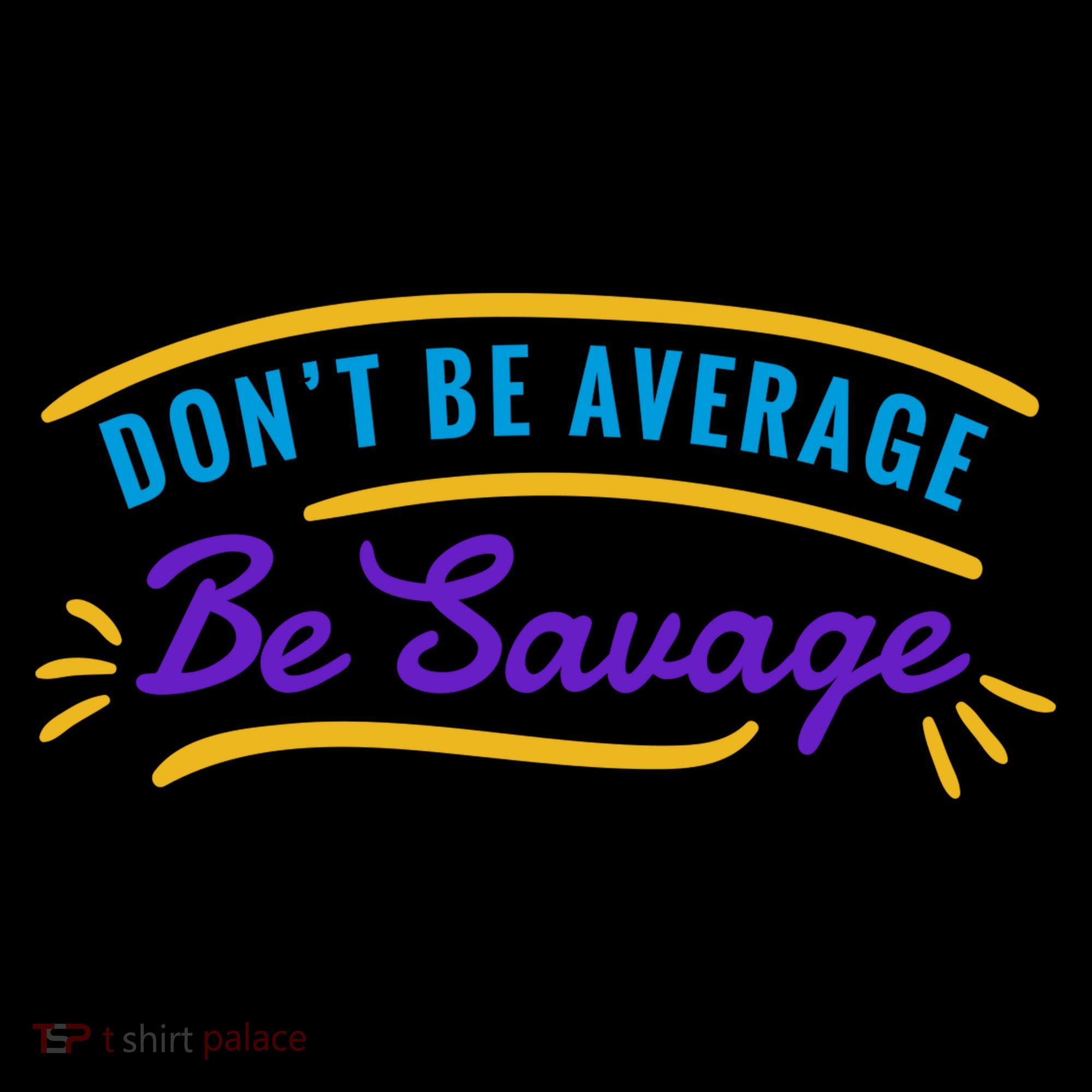 Don't Be Average Be Savage Toddler Hoodie