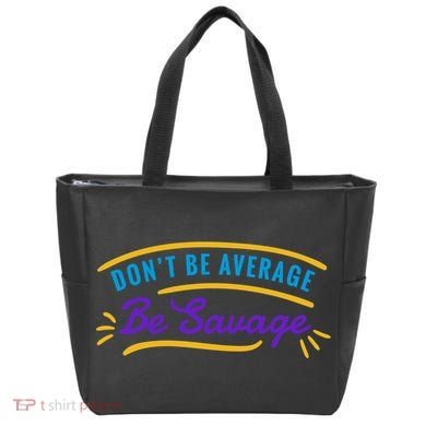 Don't Be Average Be Savage Tote Bag