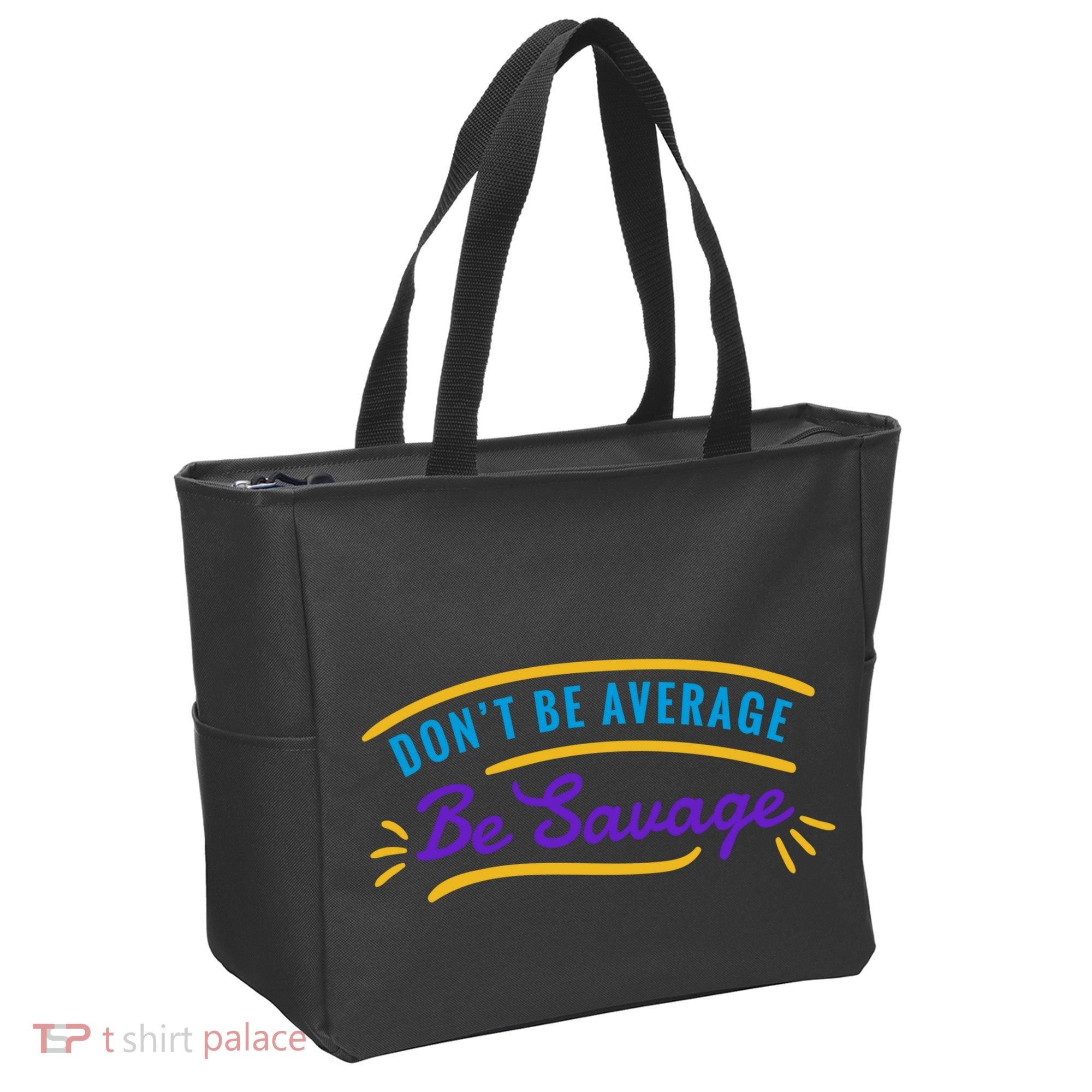 Don't Be Average Be Savage Tote Bag