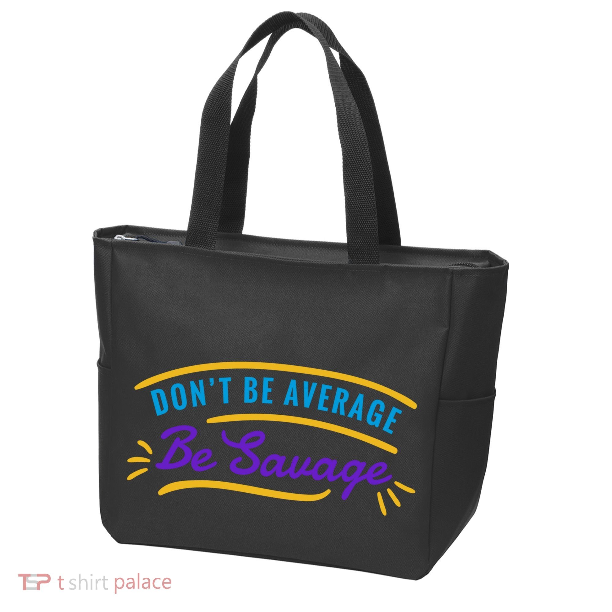 Don't Be Average Be Savage Tote Bag
