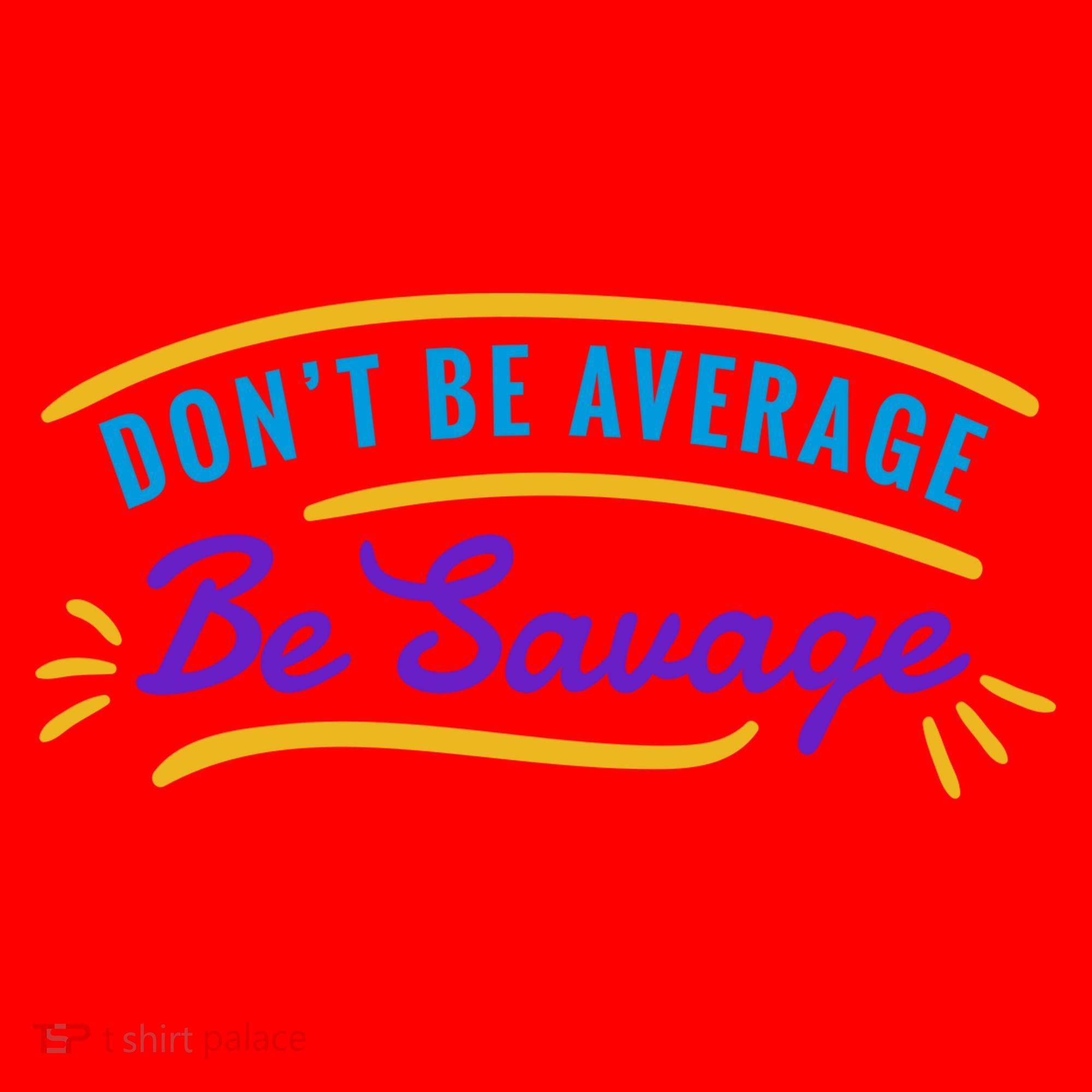 Don't Be Average Be Savage Santa Hat
