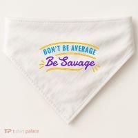Don't Be Average Be Savage USA-Made Doggie Bandana thumb 0