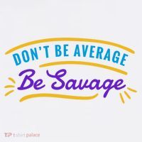 Don't Be Average Be Savage Sweatshirt thumb 3