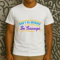 Don't Be Average Be Savage T-Shirt thumb 3