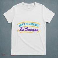 Don't Be Average Be Savage T-Shirt thumb 5