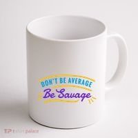 Don't Be Average Be Savage Coffee Mug thumb 1