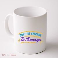 Don't Be Average Be Savage Coffee Mug thumb 0