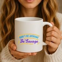 Don't Be Average Be Savage Coffee Mug thumb 3