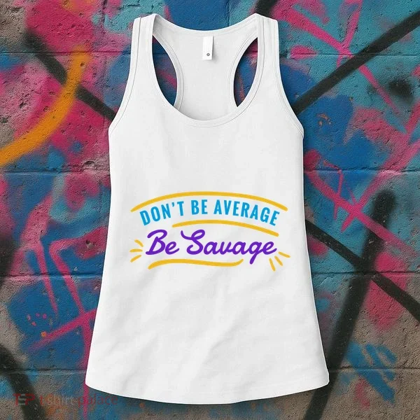 Don't Be Average Be Savage Women's Tank Top