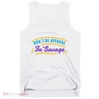 Don't Be Average Be Savage Tank Top thumb 0