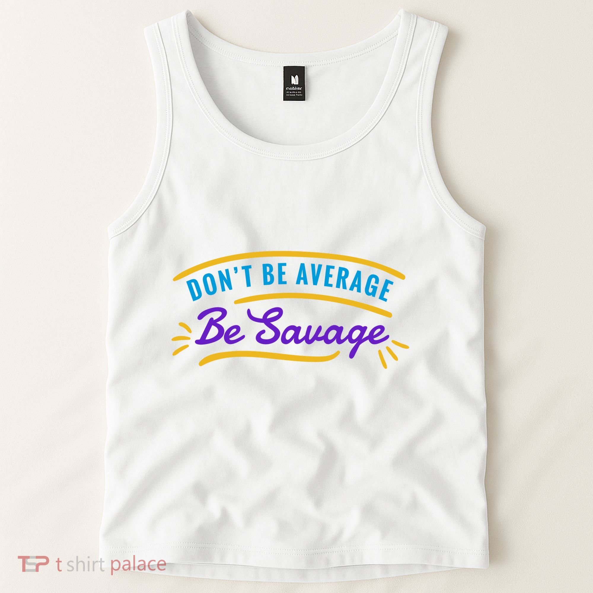 Don't Be Average Be Savage Tank Top
