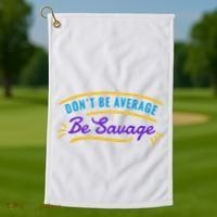 Don't Be Average Be Savage Golf Towel thumb 1