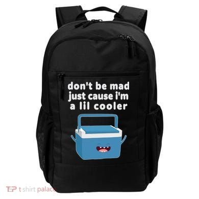 Don't Be Mad Just Cause I'm A Lil Cooler Funny Backpack