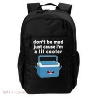 Don't Be Mad Just Cause I'm A Lil Cooler Funny Backpack thumb 0