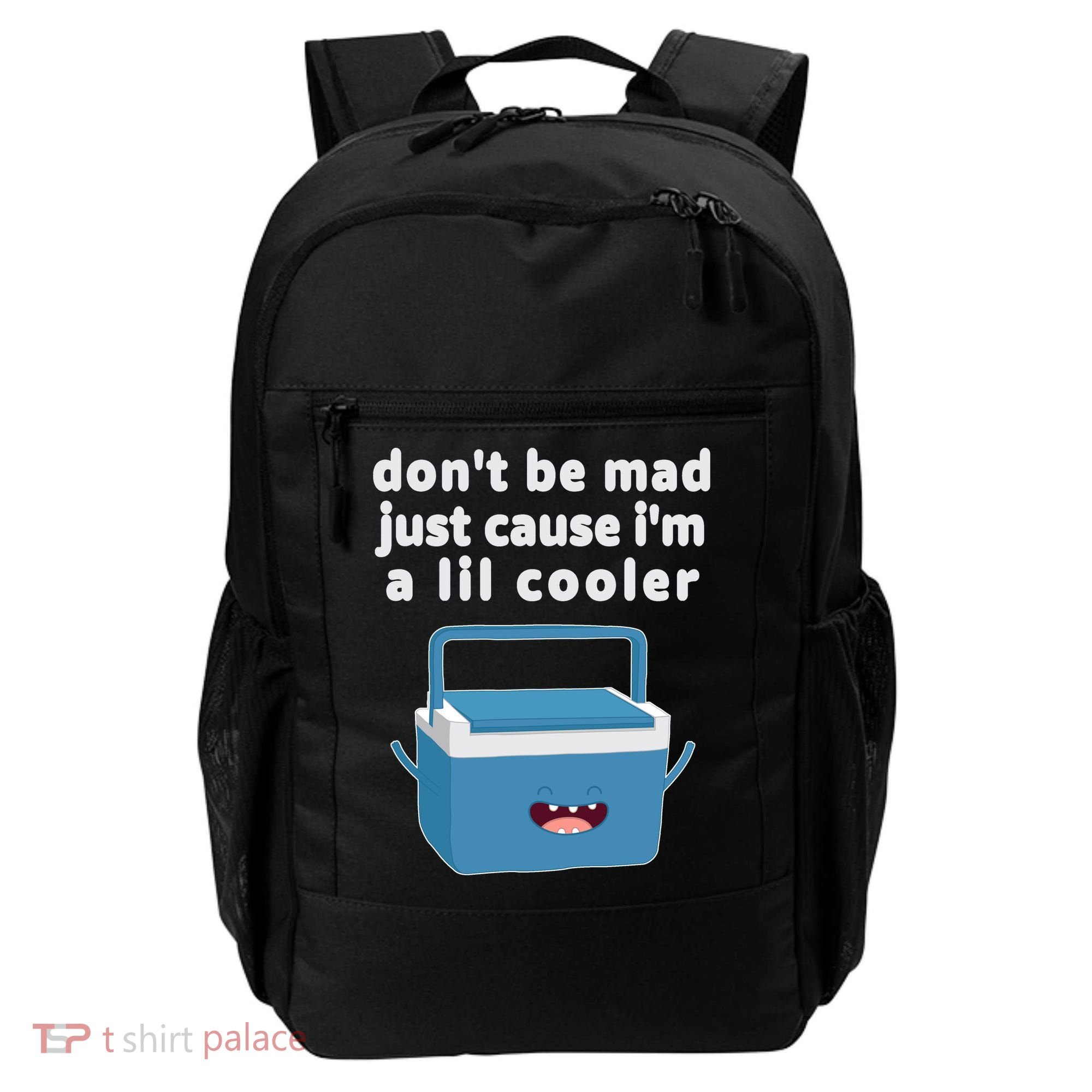 Don't Be Mad Just Cause I'm A Lil Cooler Funny Backpack