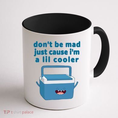Don't Be Mad Just Cause I'm A Lil Cooler Funny Coffee Mug back