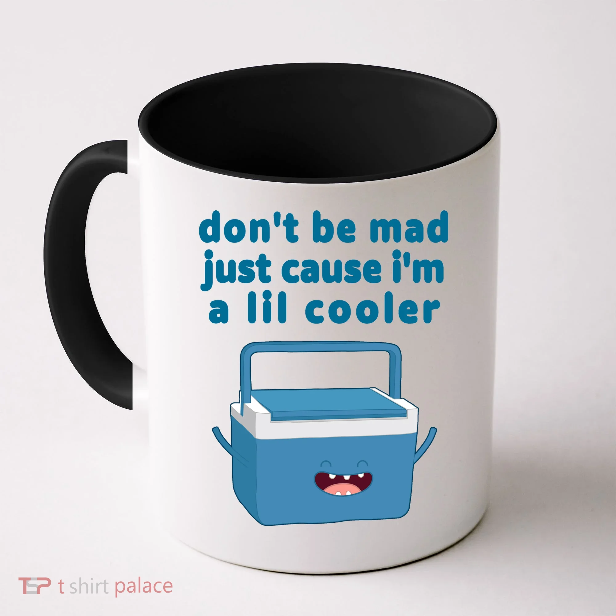 Don't Be Mad Just Cause I'm A Lil Cooler Funny Coffee Mug