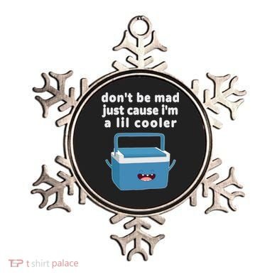 Don't Be Mad Just Cause I'm A Lil Cooler Funny Ornament