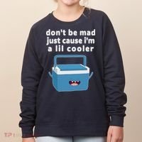 Don't Be Mad Just Cause I'm A Lil Cooler Funny Women's Sweatshirt thumb 0